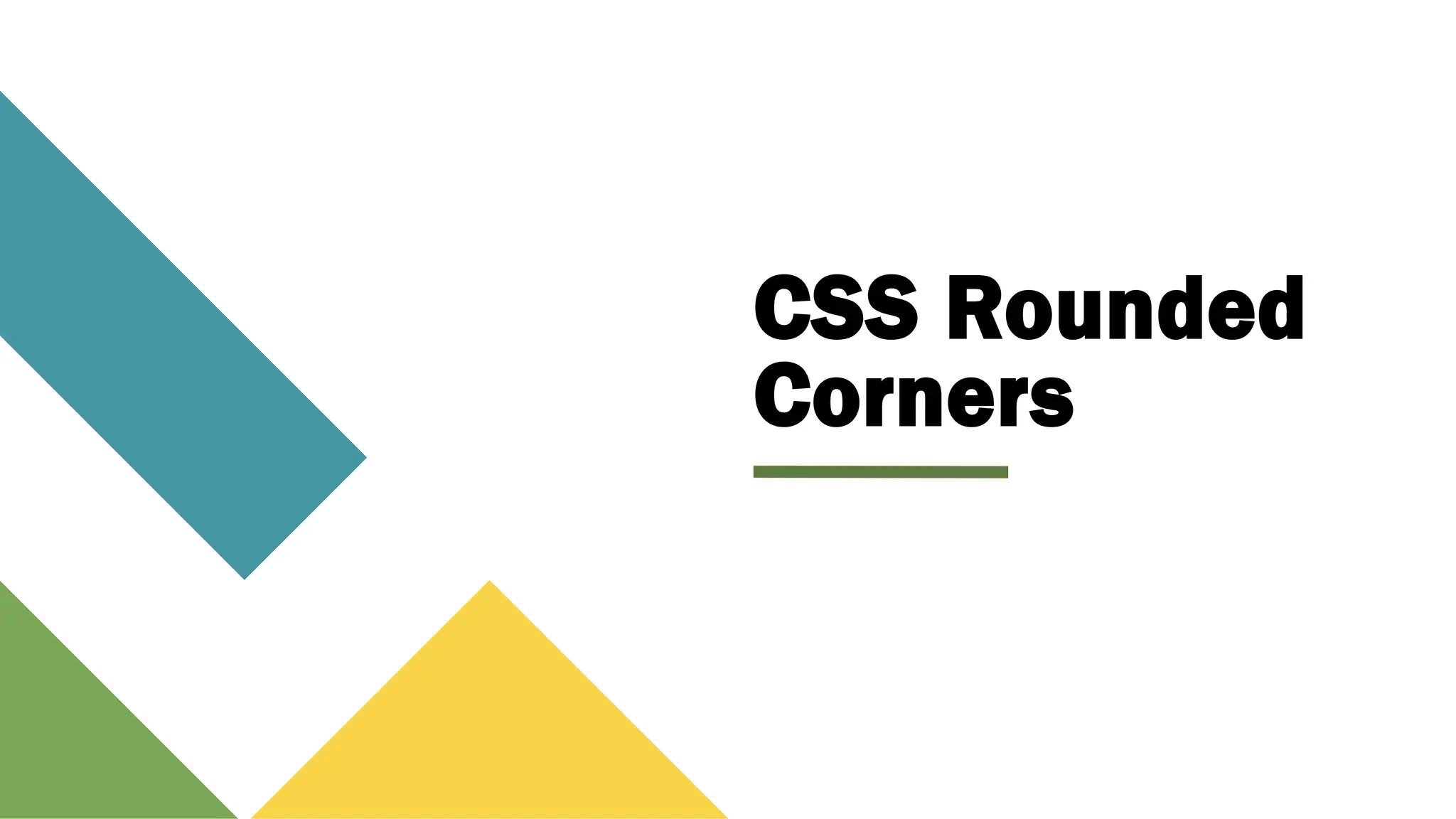 CSS Rounded
Corners
 