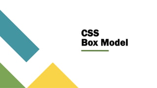CSS
Box Model
 