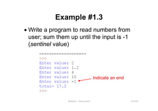 24 of 81Module 6 : Flow control
Example #1.3
• Write a program to read numbers from
user; sum them up until the input is -1
(sentinel value)
Indicate an end
 