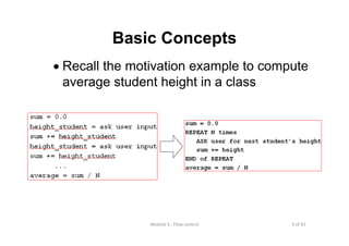 3 of 81Module 6 : Flow control
Basic Concepts
• Recall the motivation example to compute
average student height in a class
 