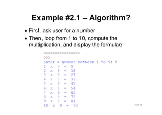 39 of 81Module 6 : Flow control
Example #2.1 – Algorithm?
• First, ask user for a number
• Then, loop from 1 to 10, compute the
multiplication, and display the formulae
 