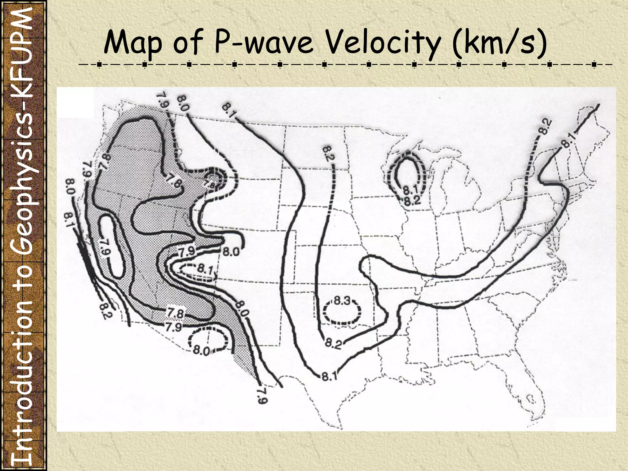 Introduction to Geophysics-KFUPM Map of P-wave Velocity (km/s) 