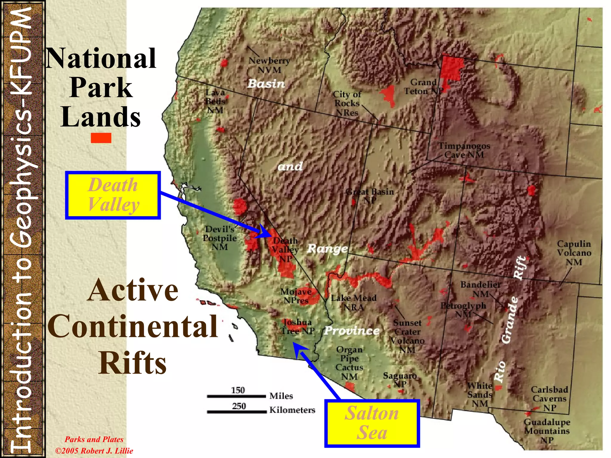 Parks and Plates ©2005 Robert J. Lillie Active Continental Rifts Death Valley Salton Sea Introduction to Geophysics-KFUPM National Park Lands 