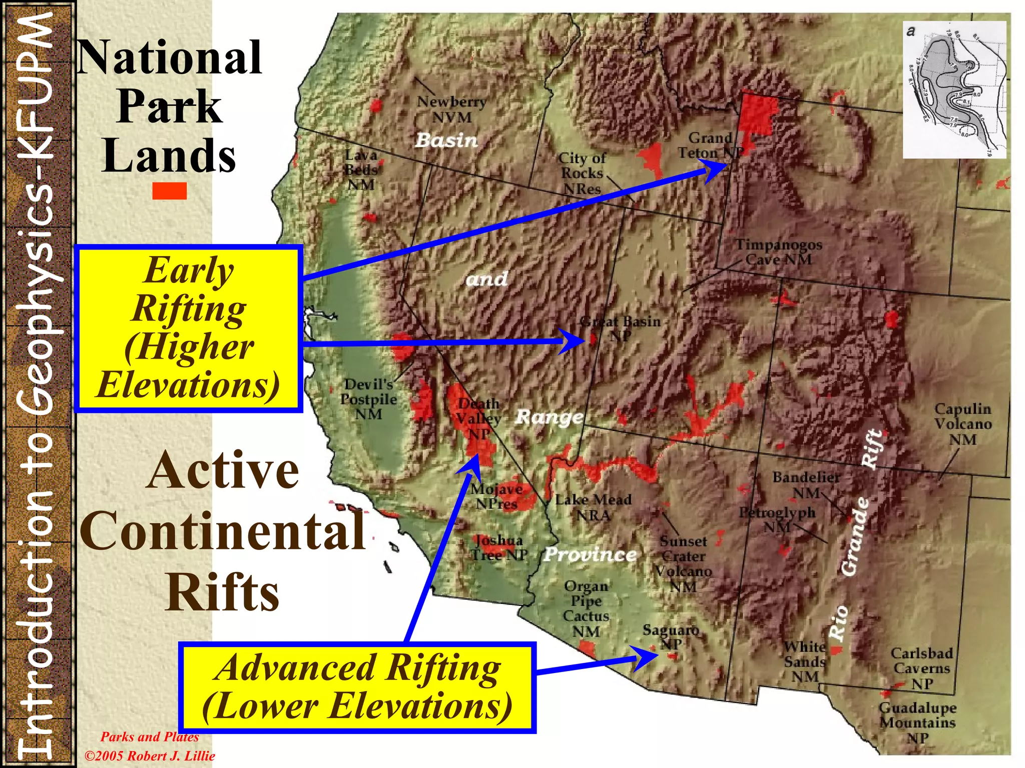 Parks and Plates ©2005 Robert J. Lillie Active Continental Rifts Advanced Rifting (Lower Elevations) Early Rifting (Higher Elevations) Introduction to Geophysics-KFUPM National Park Lands 