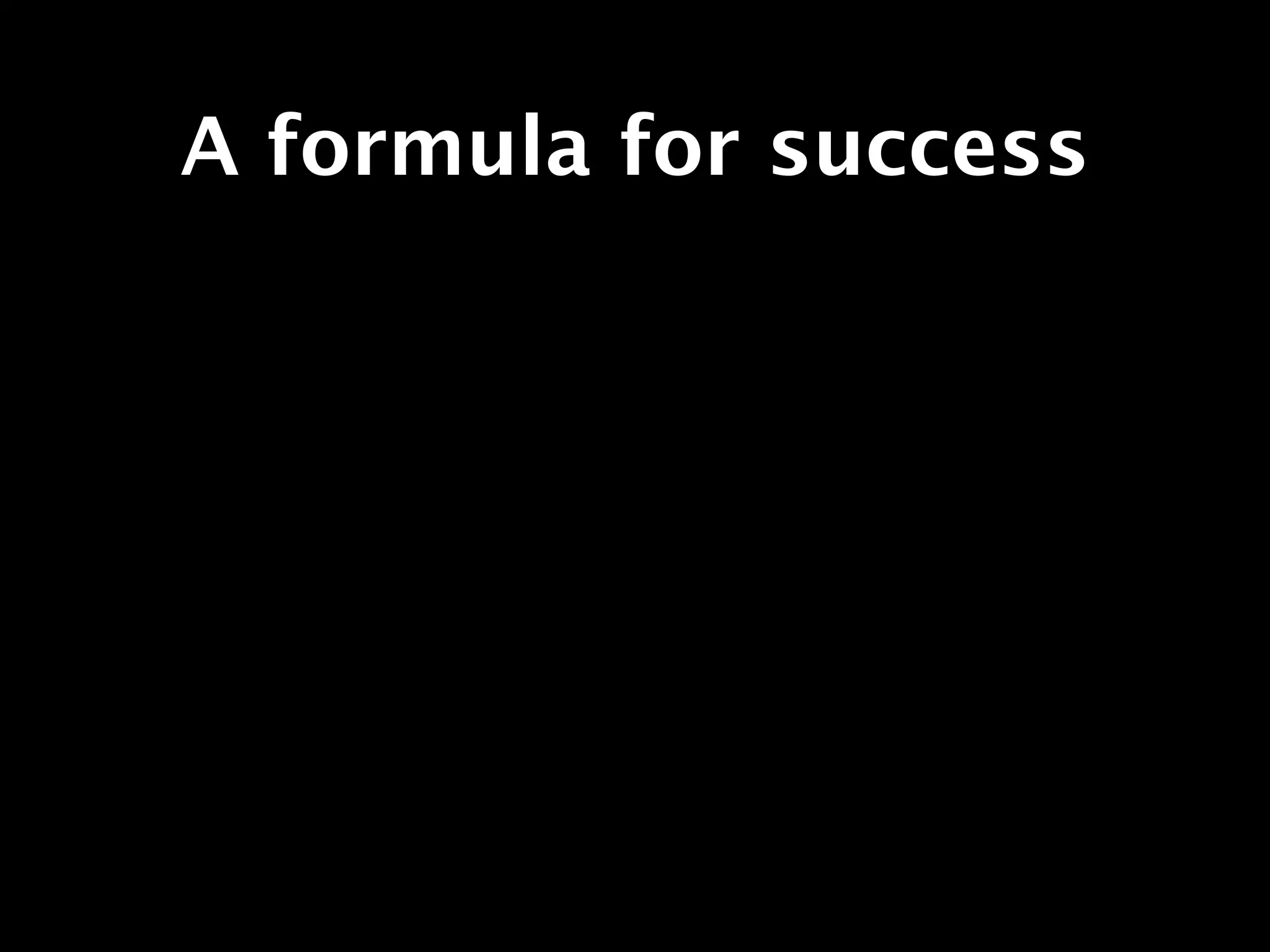 A formula for success
 