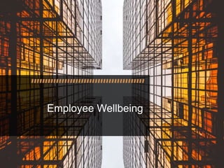 Employee Wellbeing
 