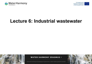 Lecture 6: Industrial wastewater
 