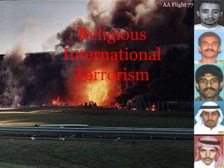 Religious
International
Terrorism
AA Flight 77
 