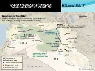ISIL (aka ISIS, IS)
 