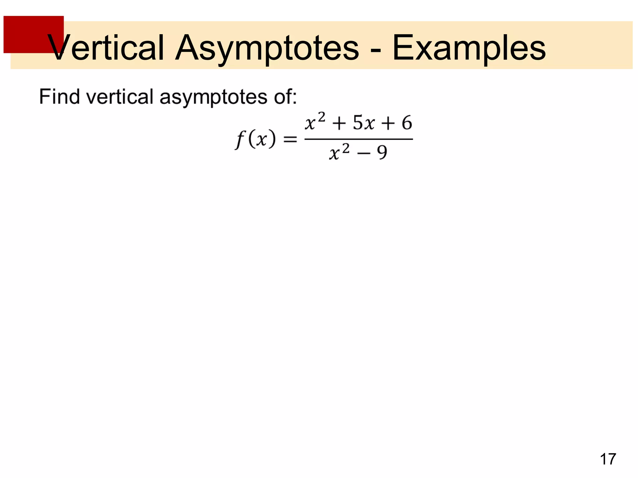 17 
Vertical Asymptotes - Examples 
 