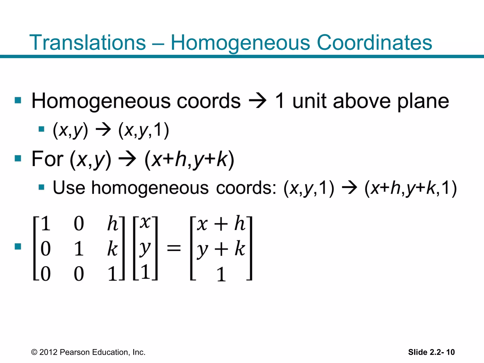 Translations – Homogeneous Coordinates
Slide 2.2- 10© 2012 Pearson Education, Inc.