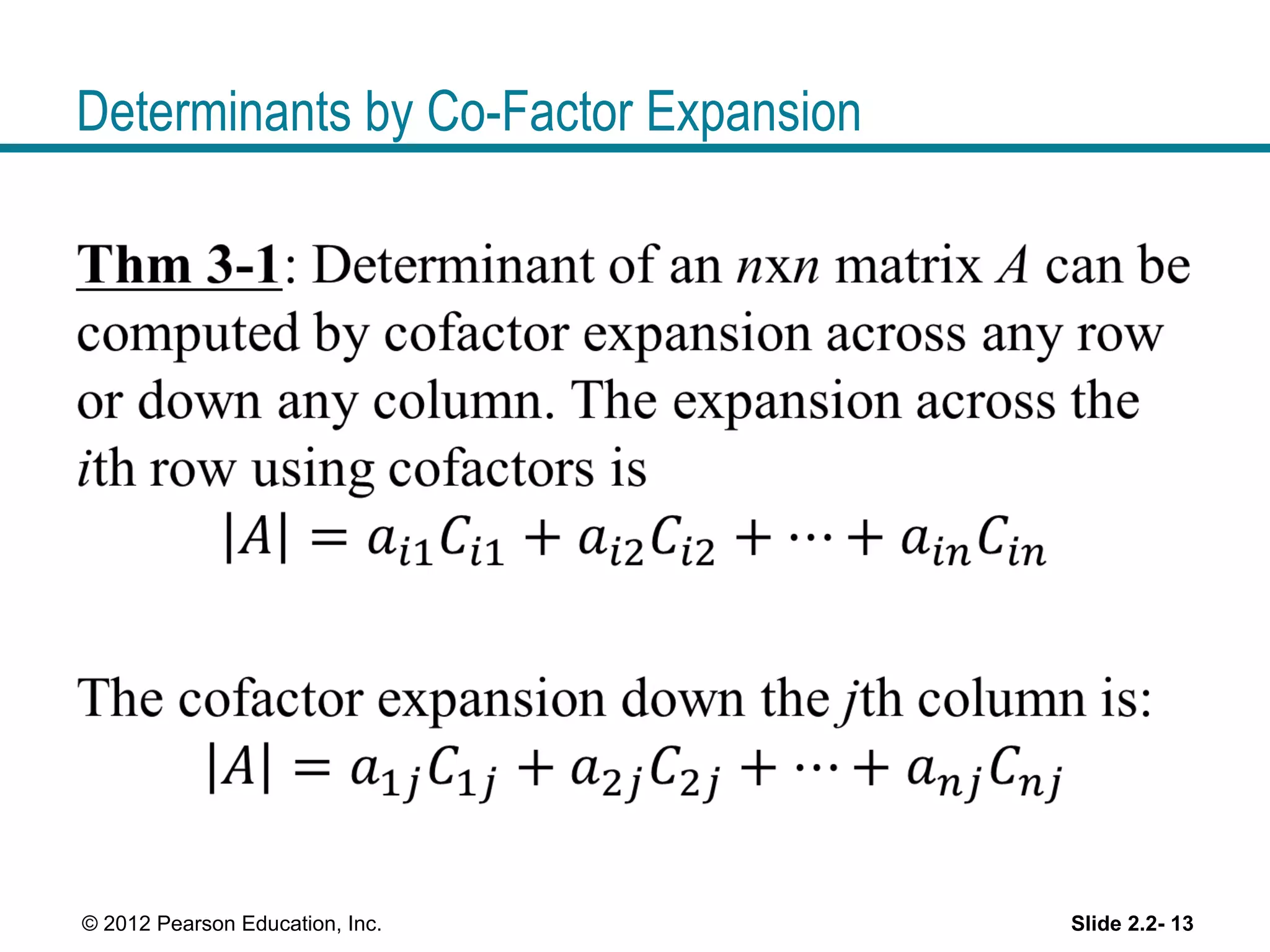 Determinants by Co-Factor Expansion
Slide 2.2- 13© 2012 Pearson Education, Inc.