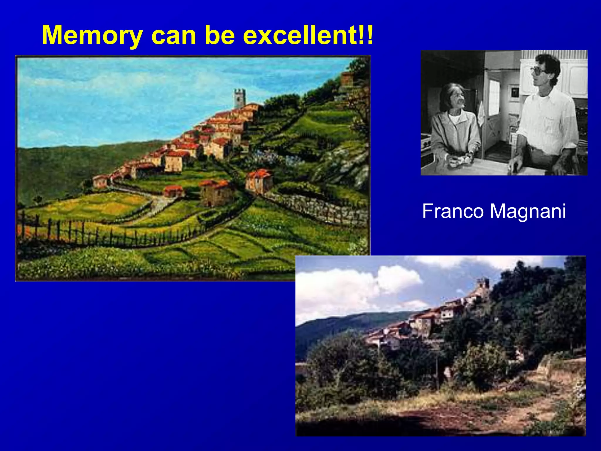 Franco Magnani
Memory can be excellent!!
 