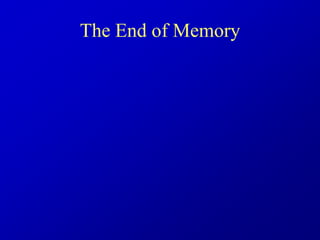 The End of Memory
 