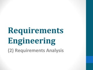 Requirements
Engineering
(2) Requirements Analysis
 