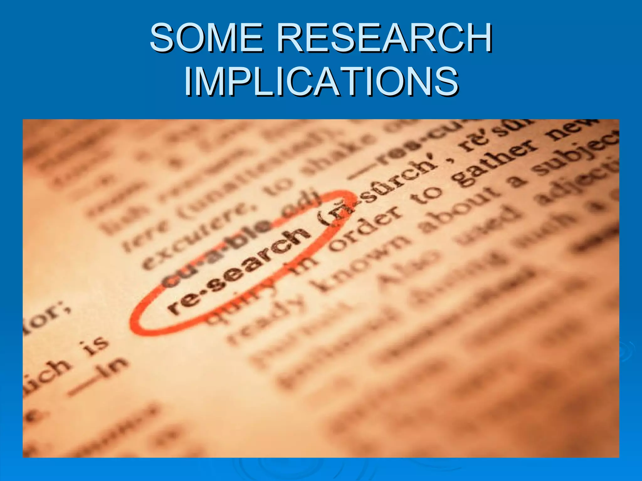 SOME RESEARCH IMPLICATIONS 