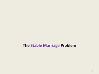 The Stable Marriage Problem
12
 