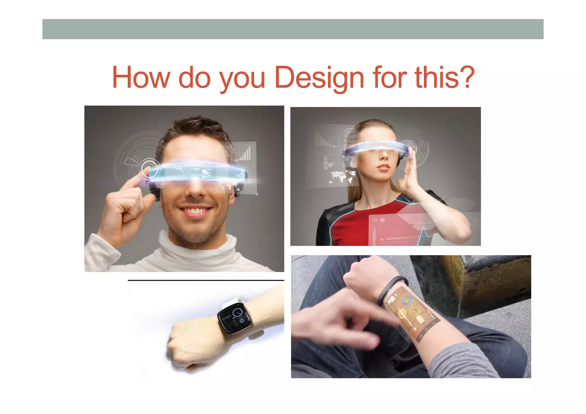 How do you Design for this?
 