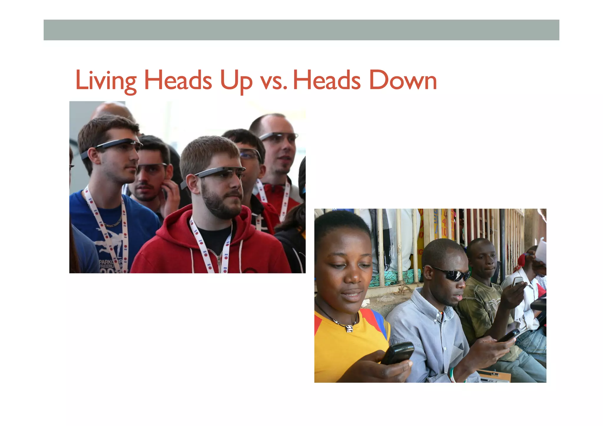 Living Heads Up vs.Heads Down
 