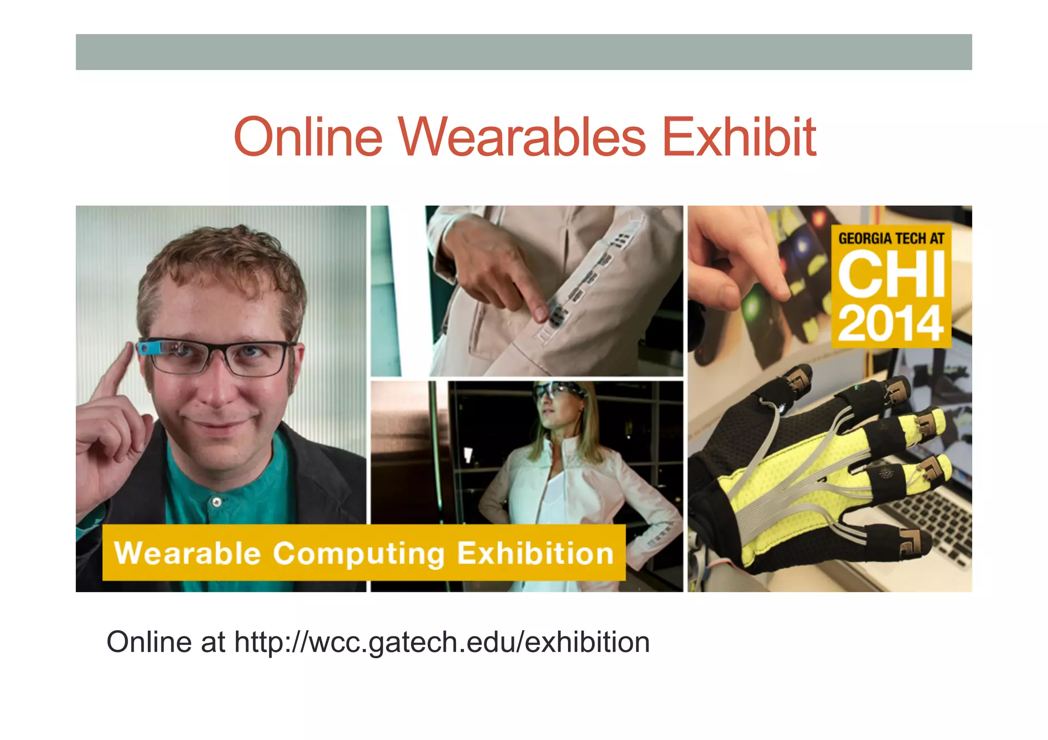 Online Wearables Exhibit
Online at http://wcc.gatech.edu/exhibition
 