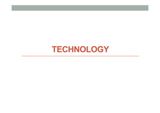 TECHNOLOGY
 