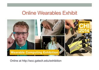 Online Wearables Exhibit
Online at http://wcc.gatech.edu/exhibition
 