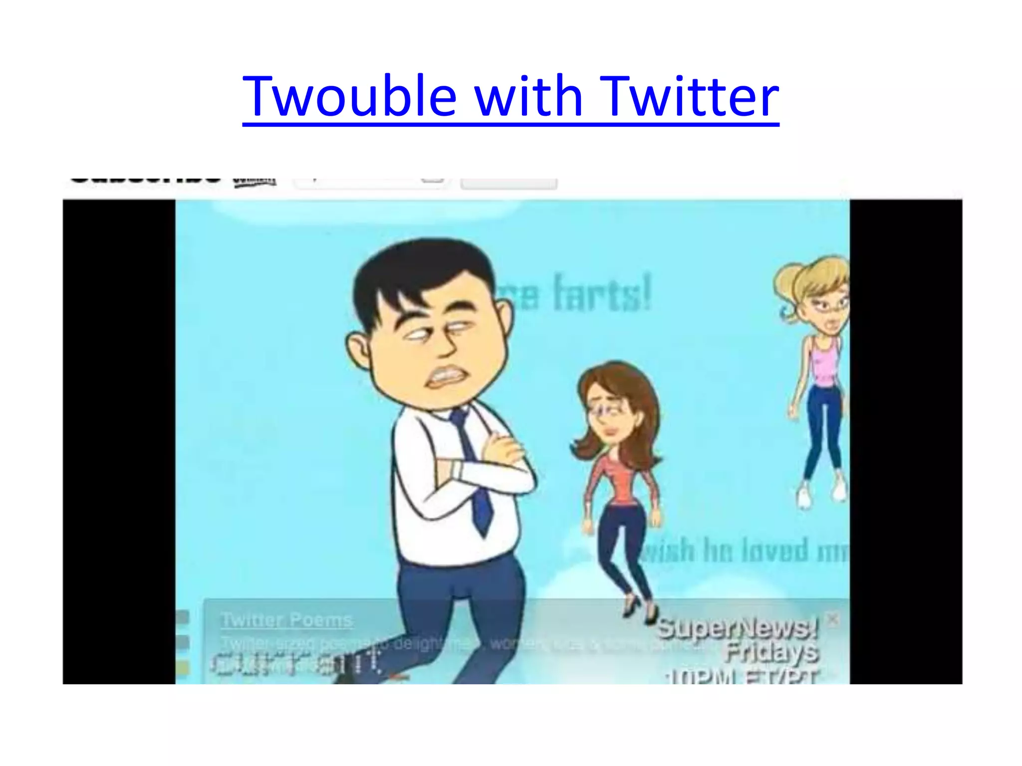 Twouble with Twitter
 