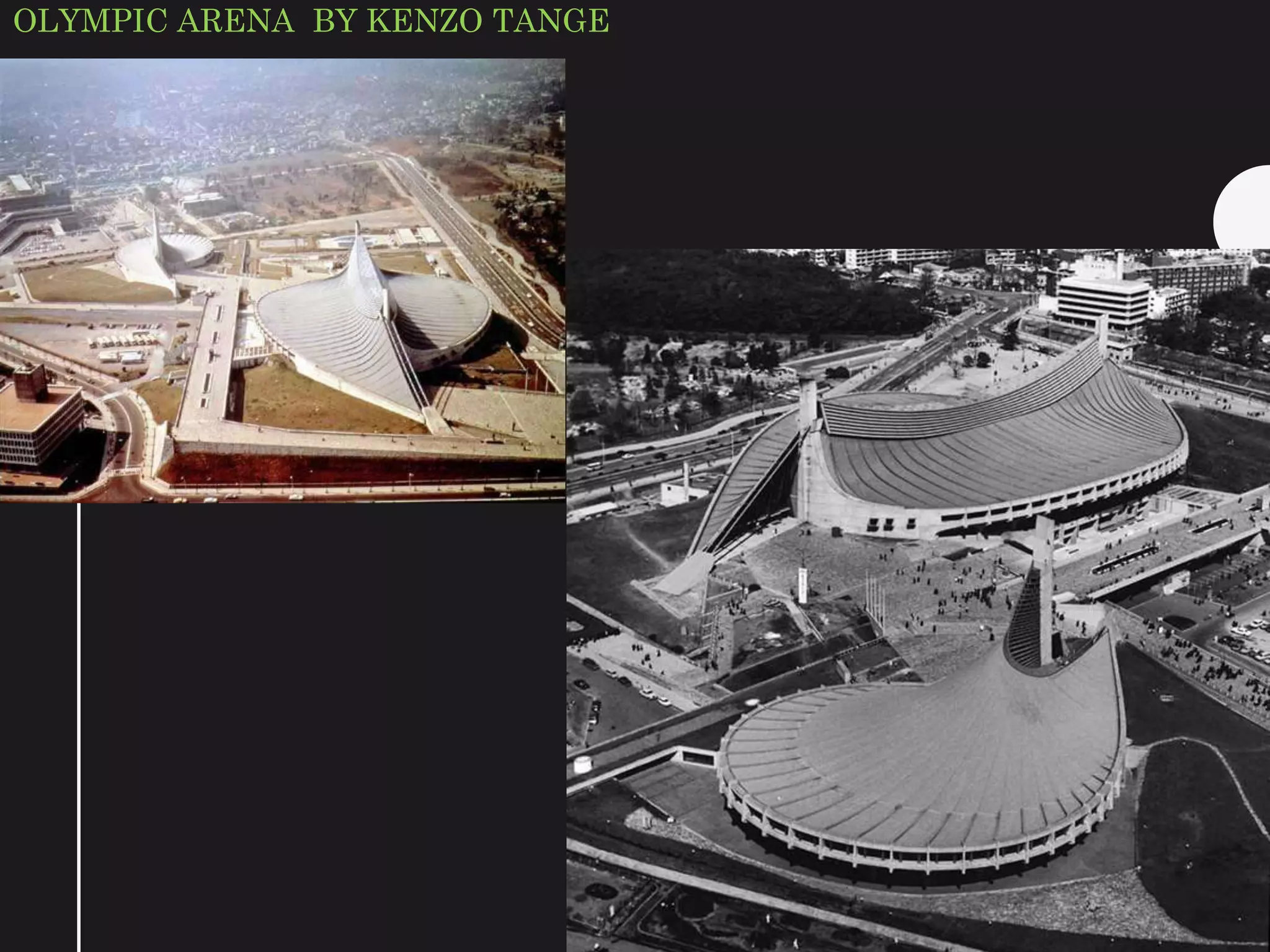 OLYMPIC ARENA BY KENZO TANGE
 
