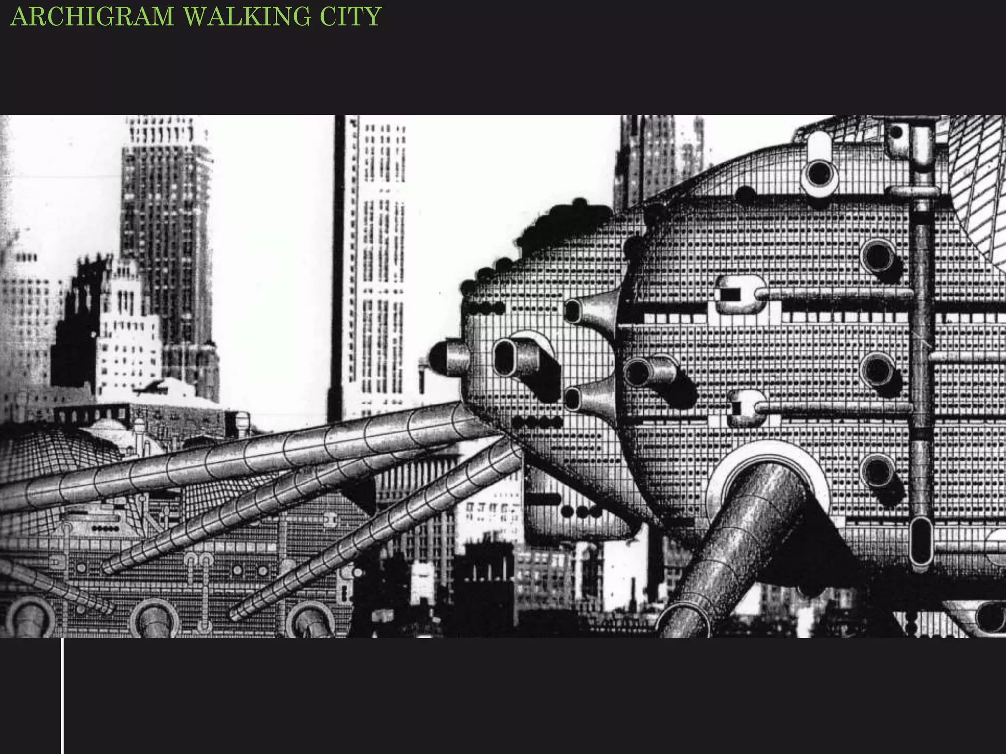 ARCHIGRAM WALKING CITY
 