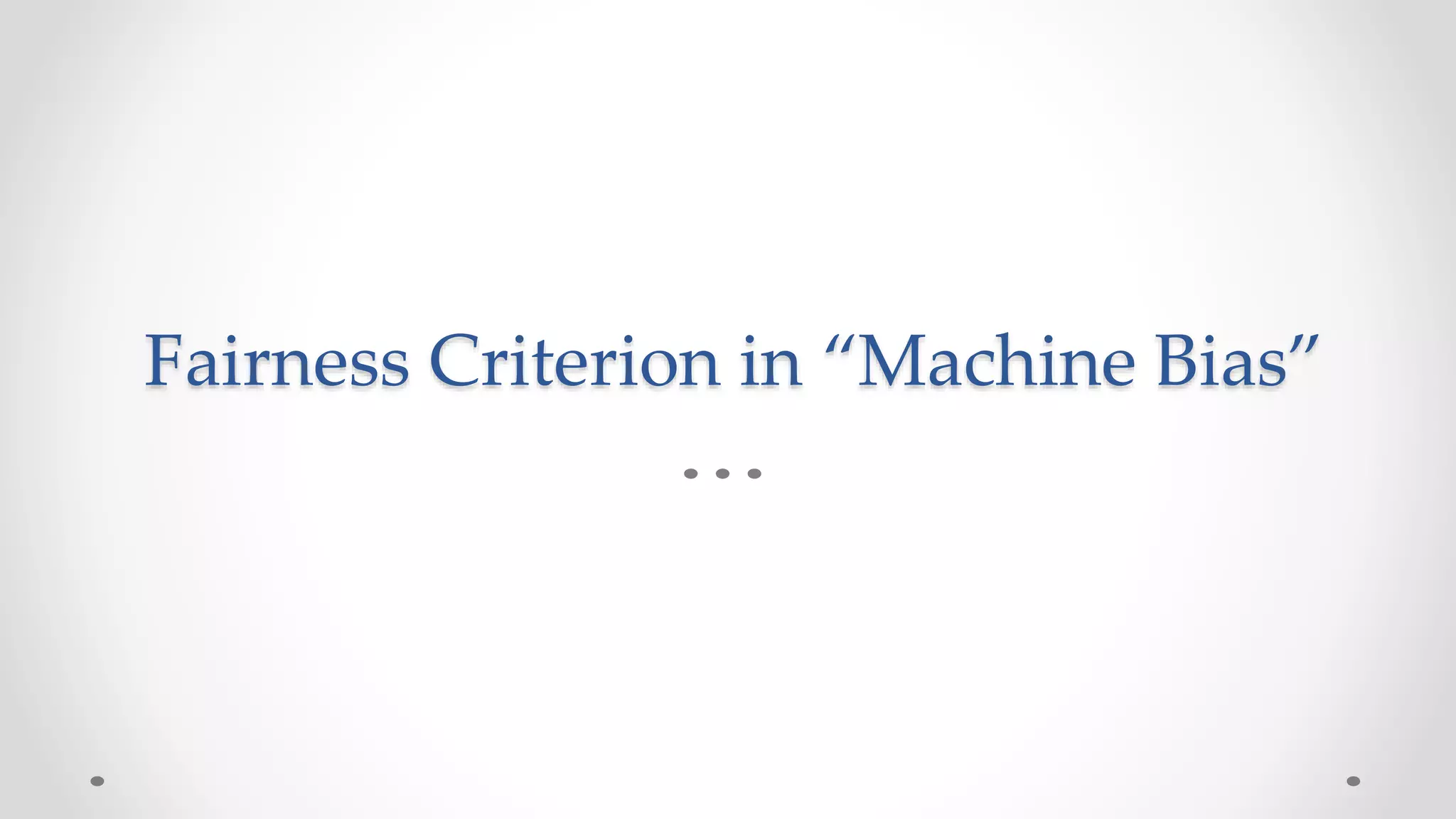 Fairness Criterion in “Machine Bias”
 