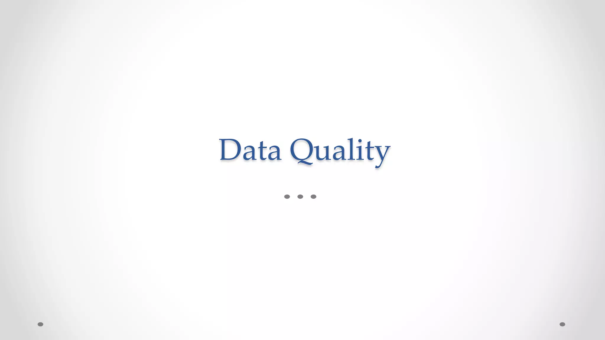 Data Quality
 