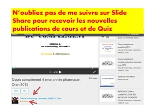 N’oubliez pas de me suivre sur Slide
Share pour recevoir les nouvelles
publications de cours et de Quiz
 