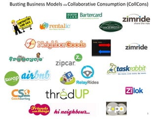 Busting Business Models via Collaborative Consumption (CollCons)




                                                               8
 