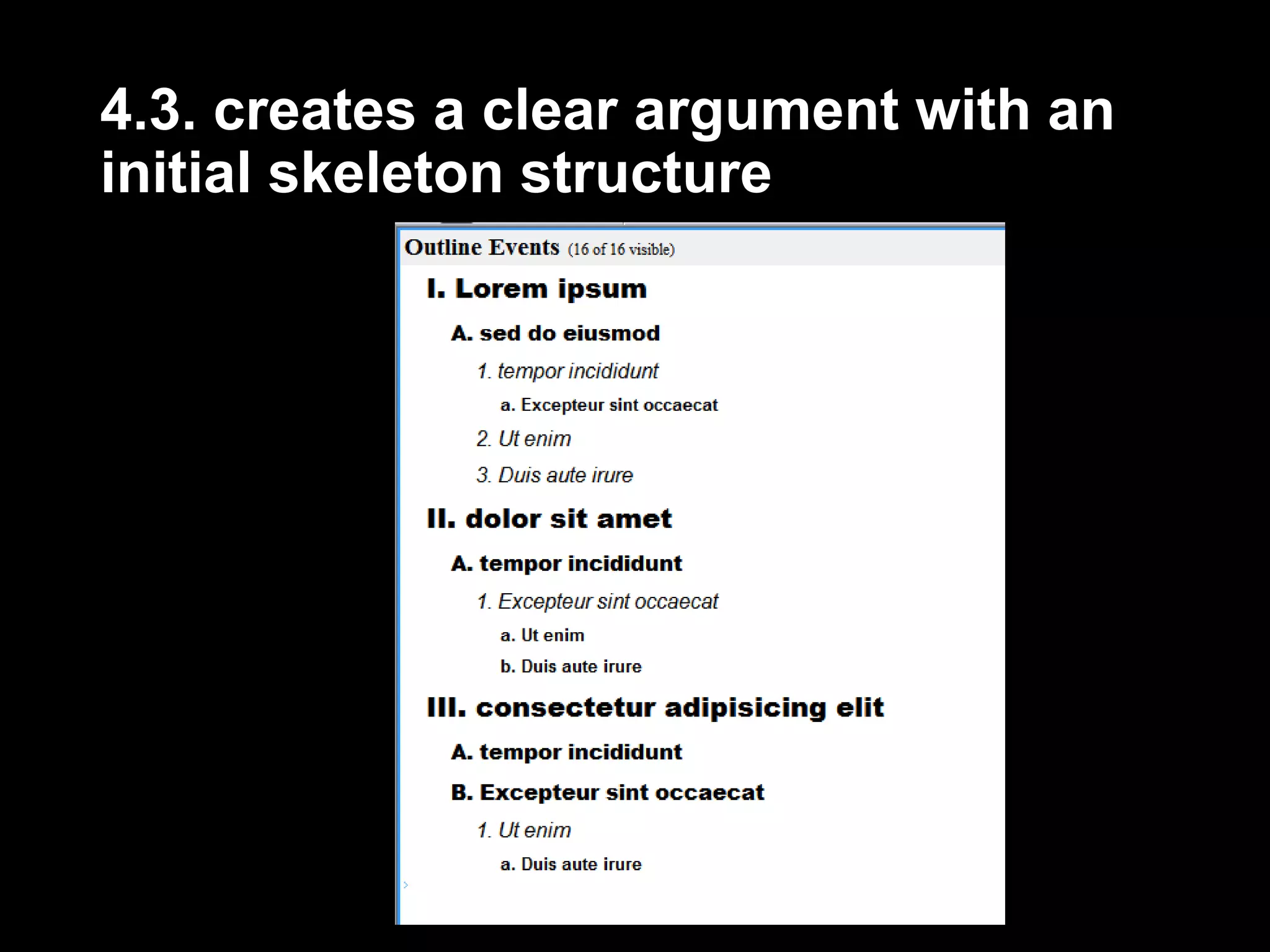 4.3. creates a clear argument with an 
initial skeleton structure 
 