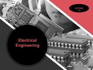Electrical
Engineering
ALLPPT.com _ Free PowerPoint Templates, Diagrams and Charts
LECTURE
12
 