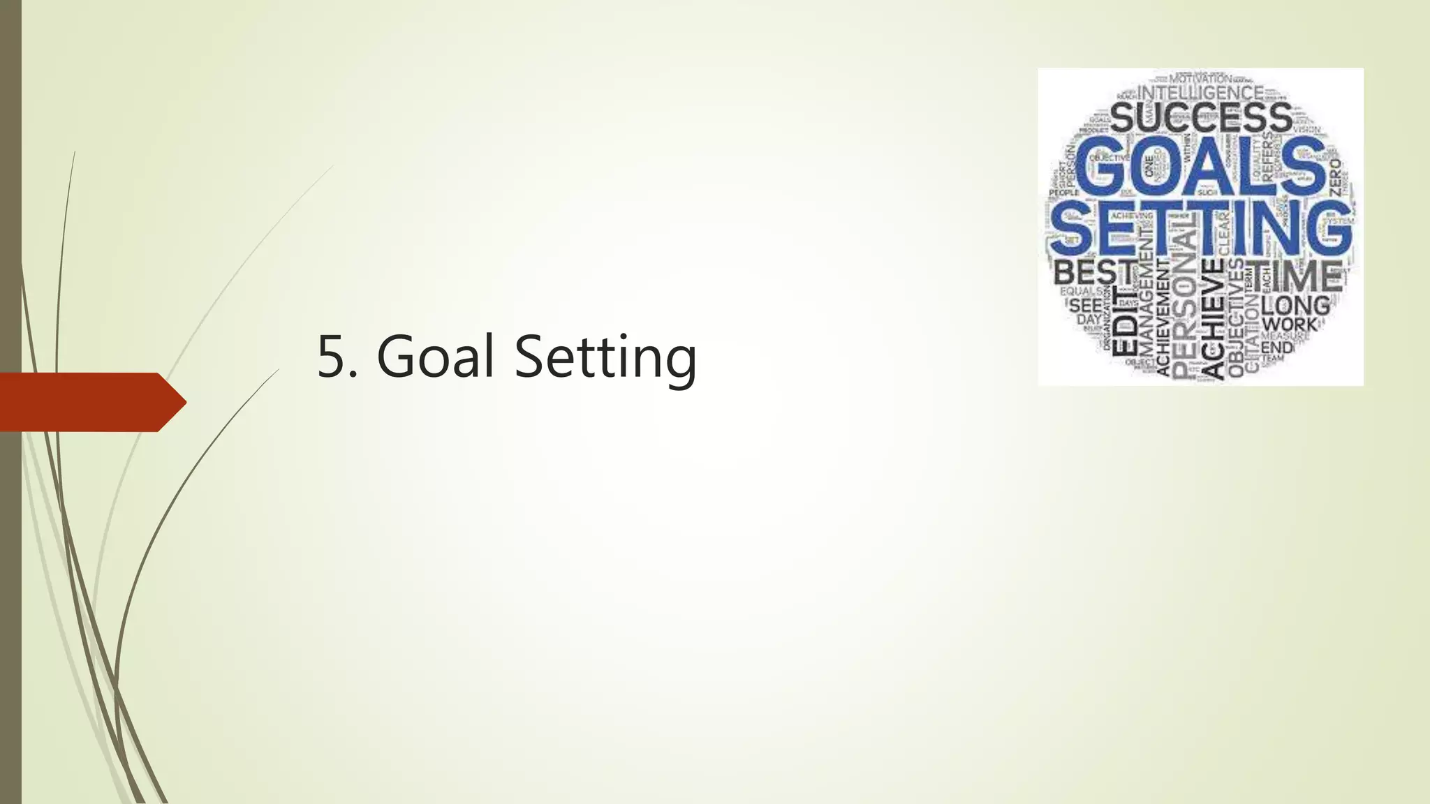 5. Goal Setting
 