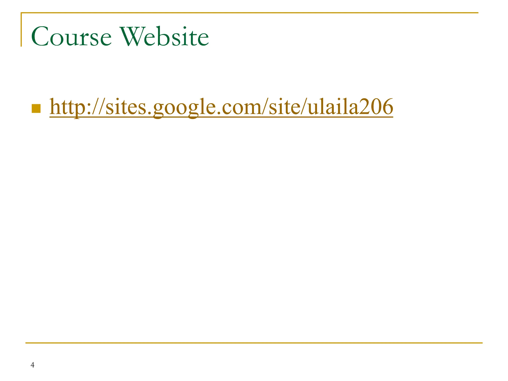 Course Website
 http://sites.google.com/site/ulaila206
4
 