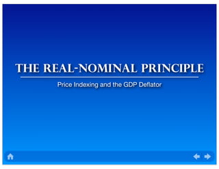 The real-nominal principle
Price Indexing and the GDP Deﬂator
 