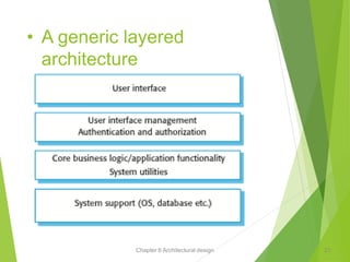 Chapter 6 Architectural design
• A generic layered
architecture
21
 