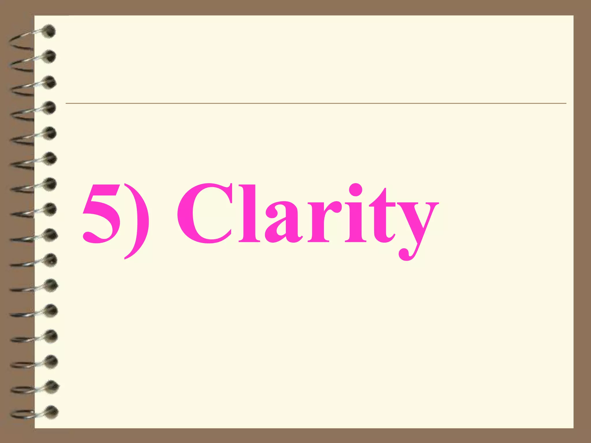 5) Clarity

 