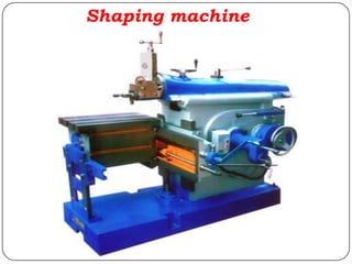 Shaping machine
 