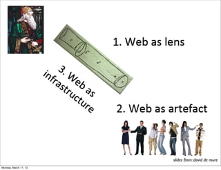 slides from: david de roure
Monday, March 11, 13
 