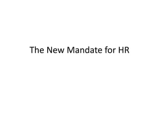 The New Mandate for HR
 
