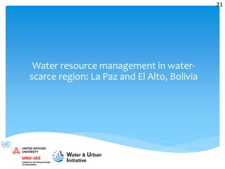 Water resource management in water-
scarce region: La Paz and El Alto, Bolivia
21
 