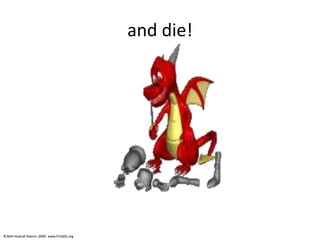 © Beth Hudnall Stamm, 2009. www.ProQOL.org© Beth Hudnall Stamm, 2009. www.ProQOL.org
and die!
 