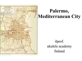Palermo, Mediterranean City ilprof. ukulele academy finland 