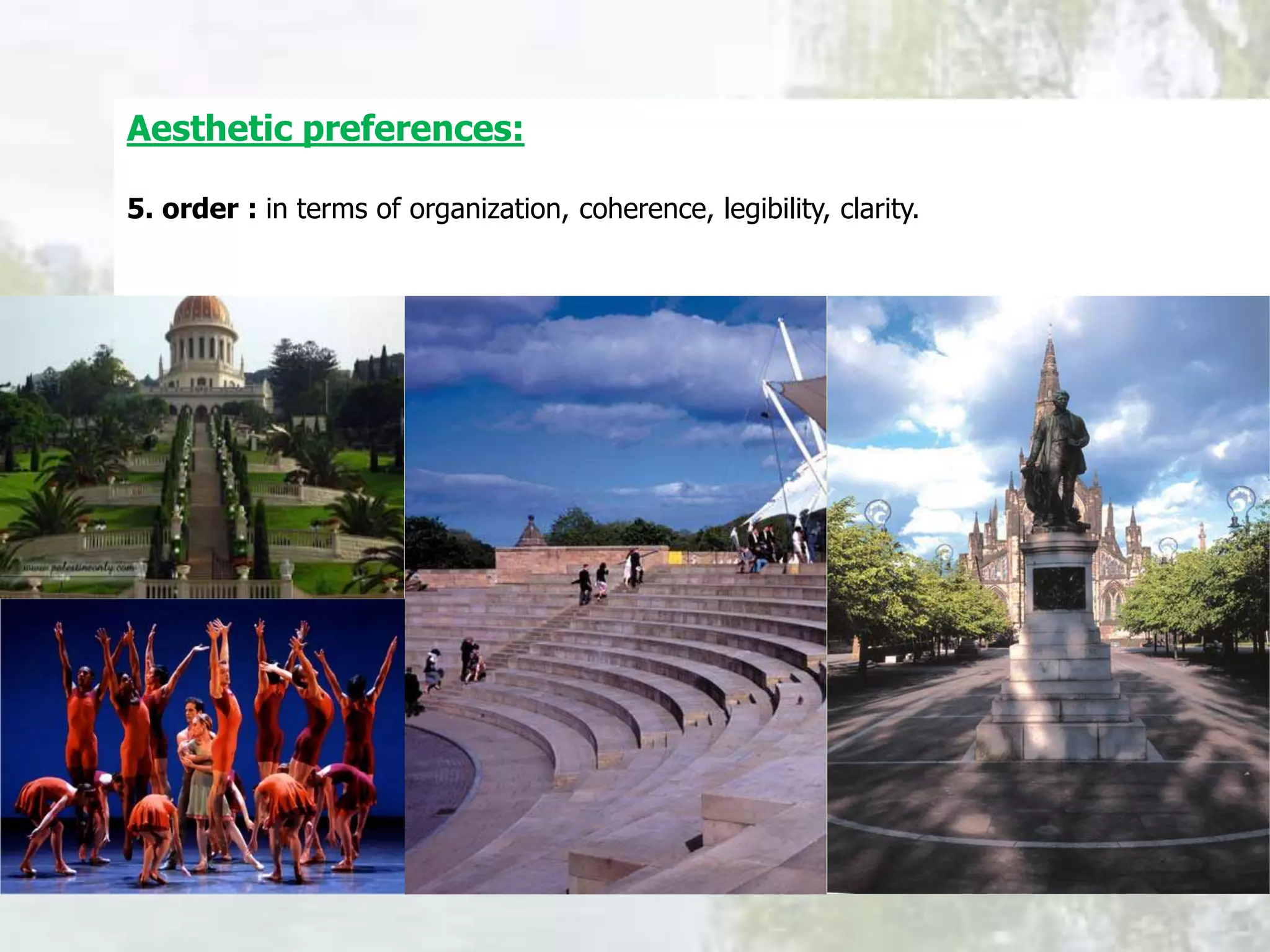 Aesthetic preferences:
5. order : in terms of organization, coherence, legibility, clarity.