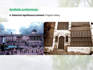 Aesthetic preferences:
4. Historical significance/content: Fragrant history
 