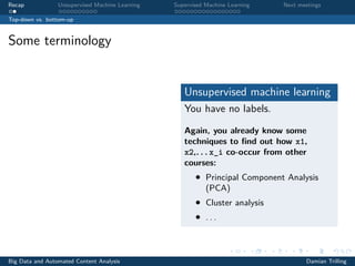 Recap Unsupervised Machine Learning Supervised Machine Learning Next meetings
Top-down vs. bottom-up
Some terminology
Unsu...
