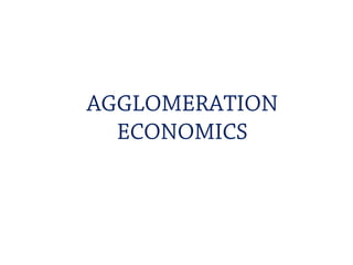 Agglomeration economies | PPT